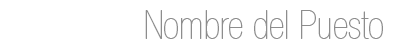 nombre del puesto o vacante
