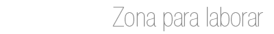 zona para laborar